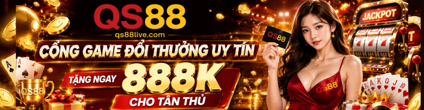 QS88 - Nhà cái uy tín xanh chín trong giới cược thủ